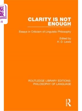 海外直订Clarity Is Not Enough: Essays in Criticism of Linguistic Philosophy 清晰是不够的：语言哲学批评随笔