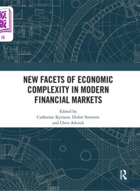 海外直订New Facets of Economic Complexity in Modern Financial Markets 现代金融市场经济复杂性的新方面