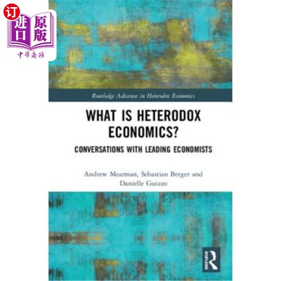 海外直订What Is Heterodox Economics?: Conversations with Leading Economists 什么是非正统经济学与主要经济学家的对话