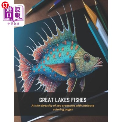 海外直订Great Lakes Fishes: At the diversity of sea creatures with intricate coloring pa 大湖鱼类:在海洋生物的多样