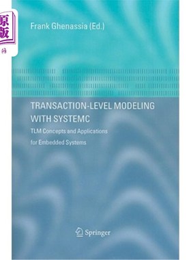 海外直订Transaction-Level Modeling with Systemc: TLM Concepts and Applications for Embed 用Systemc进行事务级建模