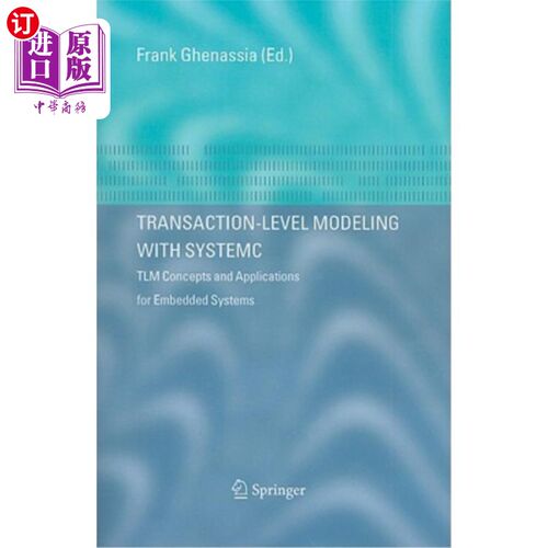 海外直订Transaction-Level Modeling with Systemc: TLM Concepts and Applications for Embed 用Systemc进行事务级建模