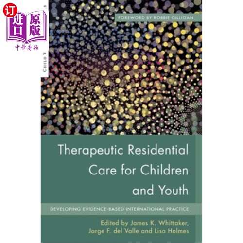 海外直订Therapeutic Residential Care for Children and Youth: Developing Evidence-Based I 儿童和青少年的治疗性住宿护