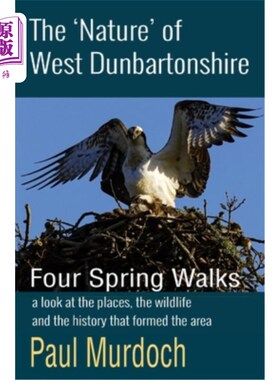 海外直订The 'Nature' of West Dunbartonshire: Four Spring Walks 西邓巴顿郡的“自然”:四个春天的散步
