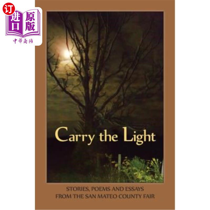海外直订Carry the Light Vol 3: Stories, Essays and Poems from the San Mateo County Fair  携带光卷3:圣马特奥县集市20