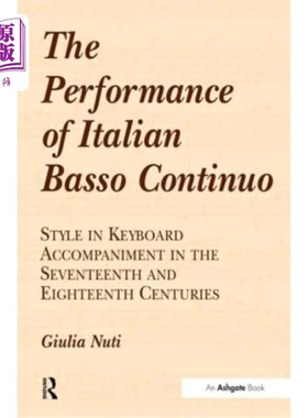 海外直订The Performance of Italian Basso Continuo: Style in Keyboard Accompaniment in th 意大利连续低音的演奏：十七