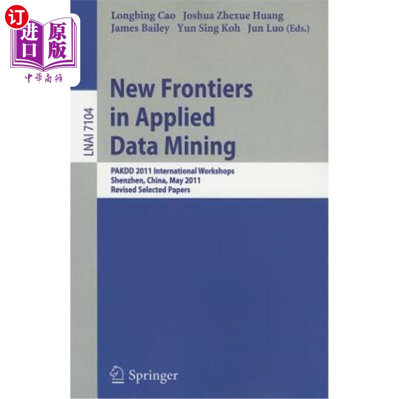 海外直订New Frontiers in Applied Data Mining: PAKDD 2011 International Workshops, Shenzh应用数据挖掘的新前沿：PAKD