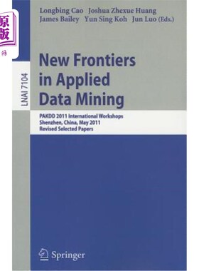 海外直订New Frontiers in Applied Data Mining: PAKDD 2011 International Workshops, Shenzh 应用数据挖掘的新前沿：PAKD