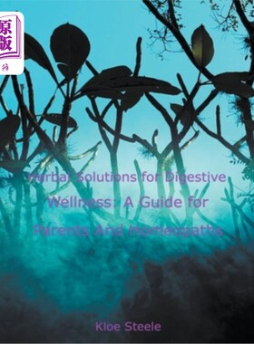 海外直订医药图书Herbal Solutions for Digestive Wellness: A Guide for Parents And Homeopaths 消化健康的草药解决方案