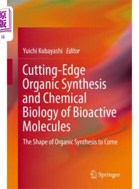 海外直订医药图书Cutting-Edge Organic Synthesis and Chemical Biol... 生物活性分子的前沿有机合成与化学生物学
