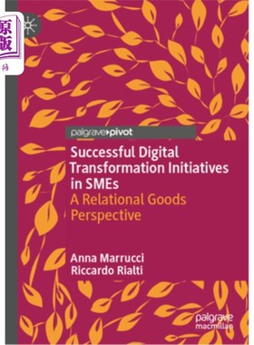海外直订Successful Digital Transformation Initiatives in Smes: A Relational Goods Perspe 中小企业成功的数字化转型举