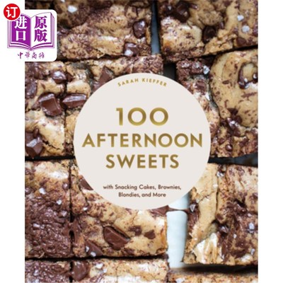 海外直订100 Afternoon Sweets: With Snacking Cakes, Brownies, Blondies, and More 100 Afternoon Sweet