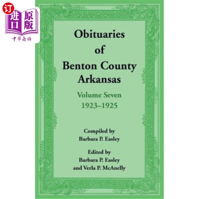 海外直订Obituaries of Benton County, Arkansas: Volume 7, 1923-1925 阿肯色州本顿县的讣告：第7卷，1923-1925