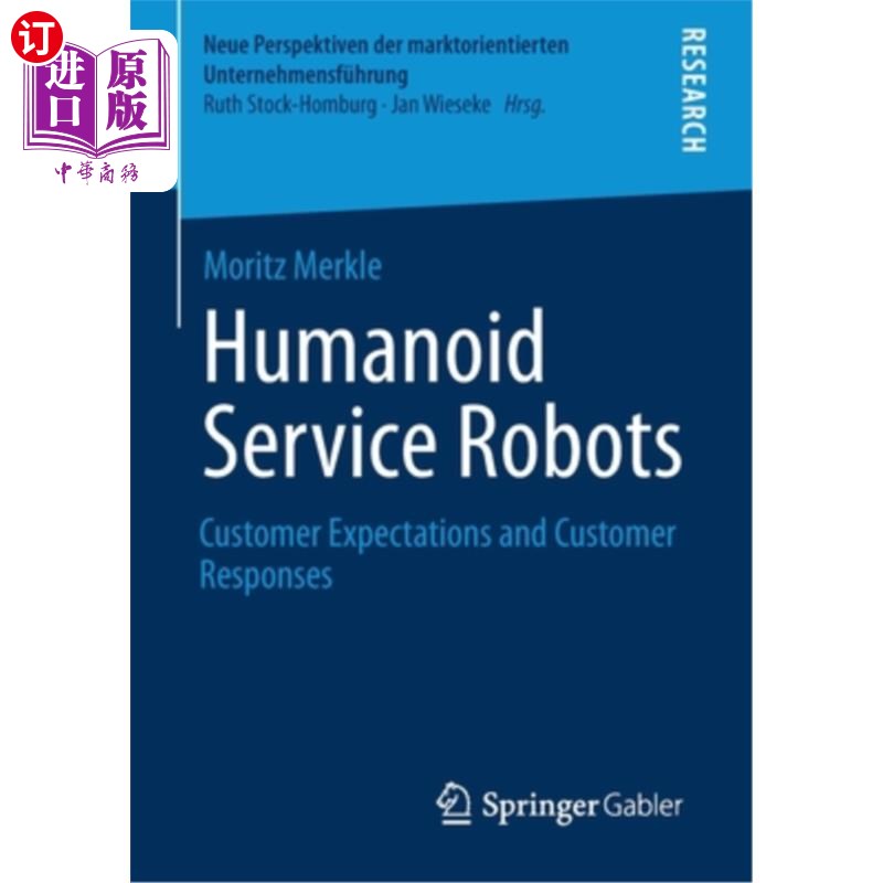 海外直订Humanoid Service Robots: Customer Expectations and Customer Responses 类人服务机器人:客户期望和客户响应