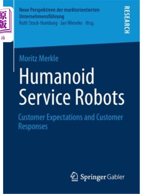 海外直订Humanoid Service Robots: Customer Expectations and Customer Responses 类人服务机器人:客户期望和客户响应