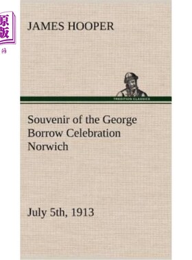 海外直订Souvenir of the George Borrow Celebration Norwich, July 5th, 1913 1913年7月5日，诺里奇，乔治·布洛克庆典纪念