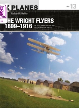 海外直订The Wright Flyers 1899-1916: The Kites, Gliders, and Aircraft That Launched the  莱特飞人1899-1