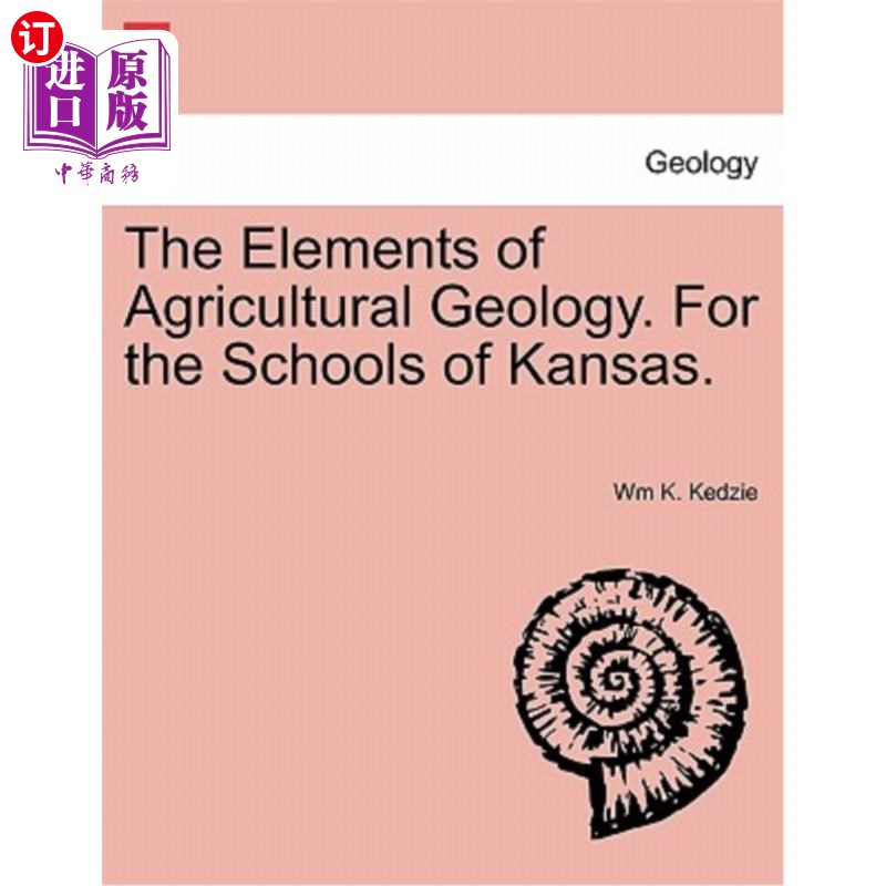 海外直订The Elements of Agricultural Geology. for the Schools of Kansas. 农业地质学的基本原理。堪萨斯州的学校。