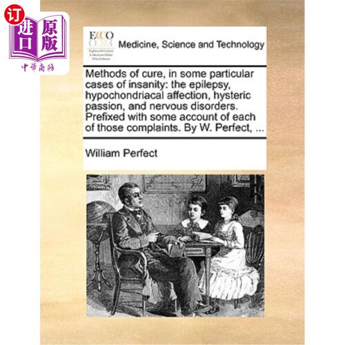 海外直订医药图书Methods of Cure, in Some Particular Cases of Insanity: The Epilepsy, Hypochondri 治疗方法，在精神错