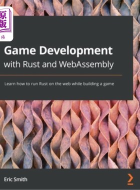 海外直订Game Development with Rust and WebAssembly: Learn how to run Rust on the web whi 使用Rust和Web