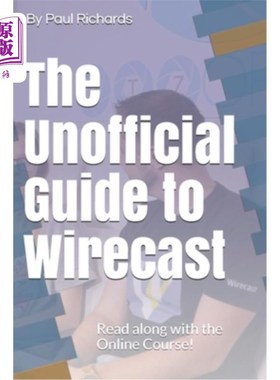 海外直订The Unofficial Guide to Wirecast: Live video production software Wirecast非官方指南:直播视频制作软件