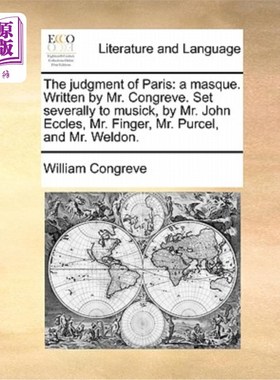 海外直订The Judgment of Paris: A Masque. Written by Mr. Congreve. Set Severally to Music 《巴黎的审判:假面》康格里