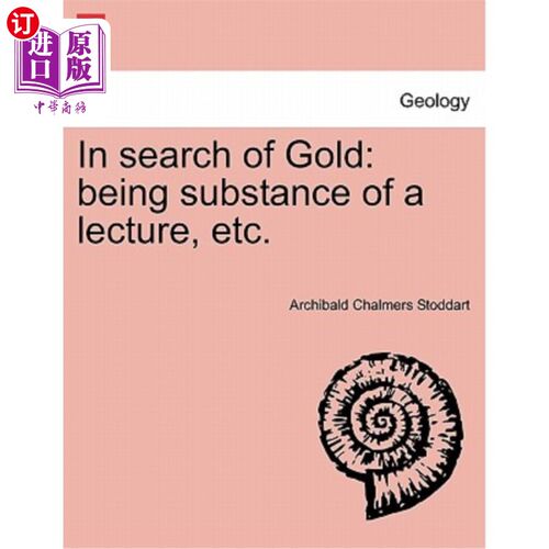 海外直订In Search of Gold: Being Substance of a Lecture, Etc. 寻找黄金:成为演讲的内容，等等。