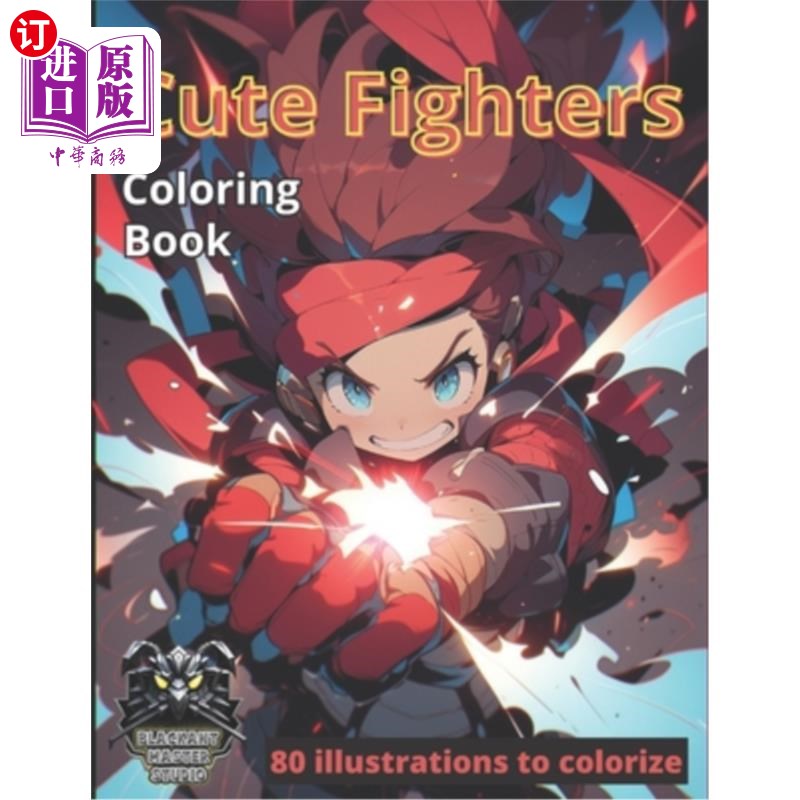 海外直订Cute Fighters: 80 awesome illustrations to colorize 可爱的战士:80个令人敬畏的插图着色