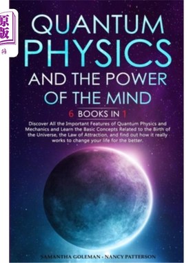 海外直订Quantum Physics and The Power of the Mind: 6 BOOKS IN 1 Discover All the Importa 量子物理和心灵的力量:6本书