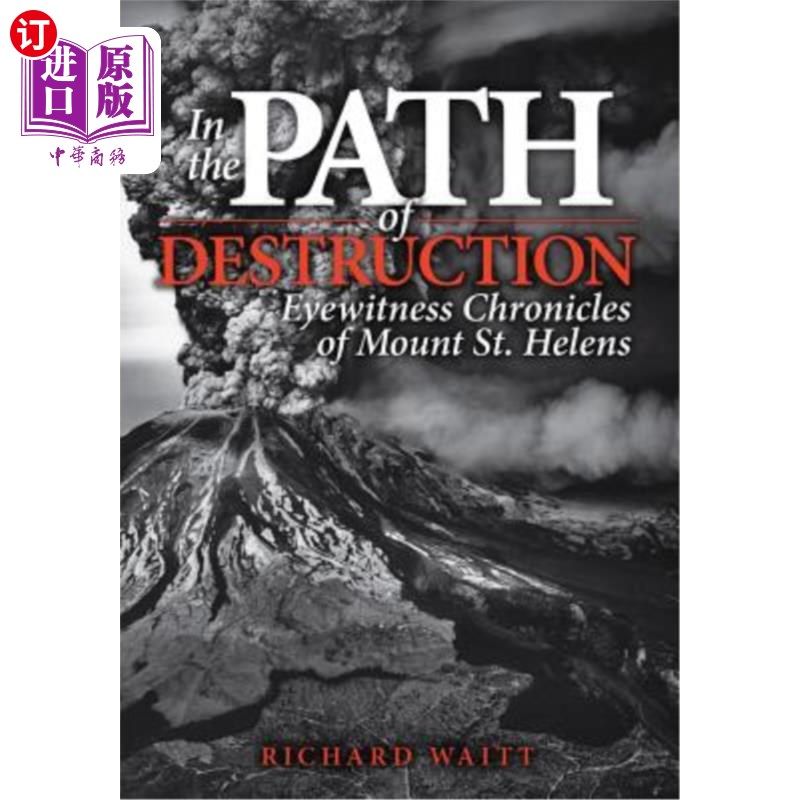 海外直订In the Path of Destruction: Eyewitness Chronicles of Mount St. Helens 在毁灭的道路上：圣海伦斯山的目击记录