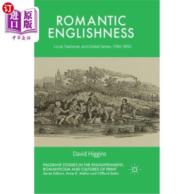 海外直订Romantic Englishness: Local, National, and Global Selves, 1780-1850 浪漫主义英国人特性:本地、国家和全球自我