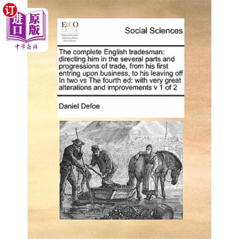 海外直订The complete English tradesman: directing him in the several parts and progressi 完整的英国商人:指导他的几