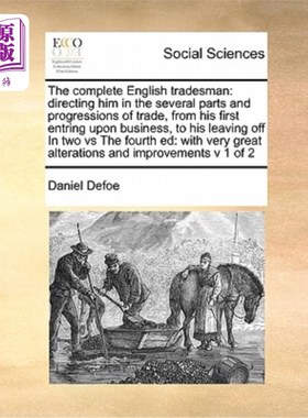 海外直订The complete English tradesman: directing him in the several parts and progressi 完整的英国商人:指导他的几