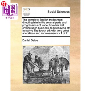 海外直订The complete English tradesman: directing him in the several parts and progressi 完整的英国商人:指导他的几
