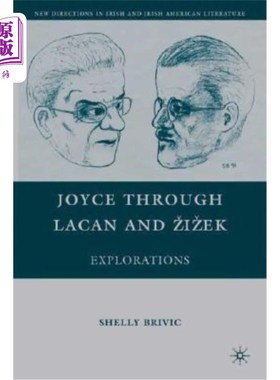 海外直订Joyce Through Lacan and Zizek: Explorations 乔伊斯:通过拉康和齐泽克:探索