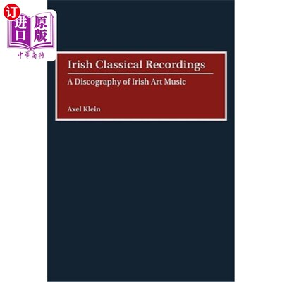 海外直订Irish Classical Recordings: A Discography of Irish Art Music 爱尔兰古典唱片:爱尔兰艺术音乐的唱片