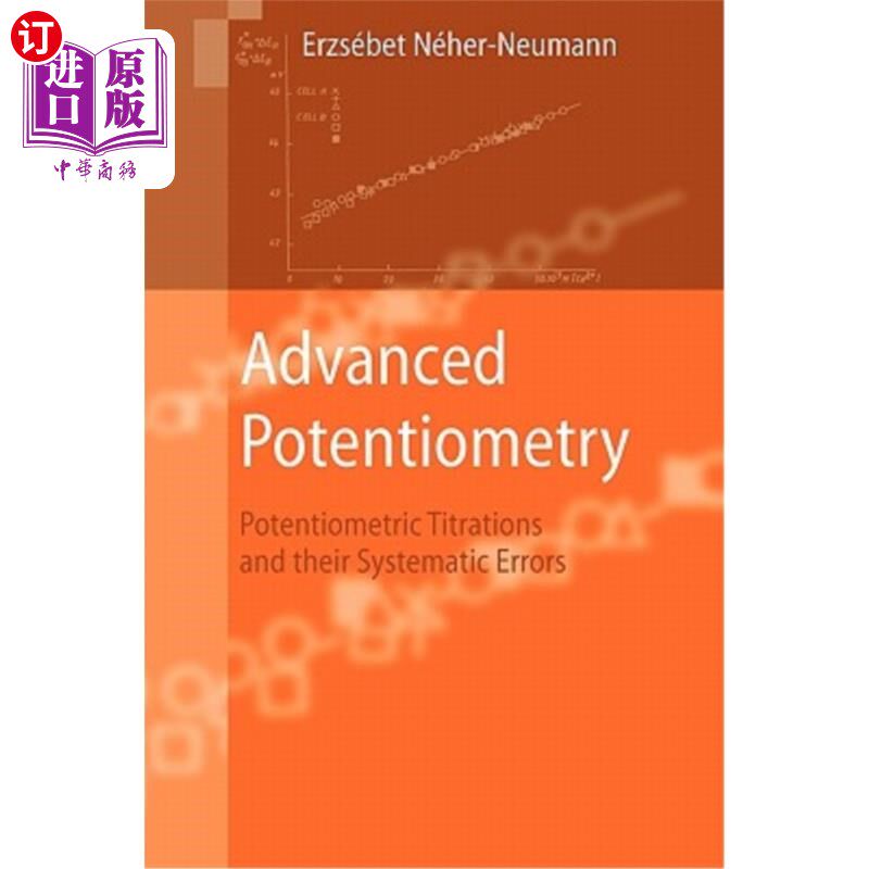 海外直订Advanced Potentiometry: Potentiometric Titrations and Their Systematic Errors 高级电位滴定法:电位滴定法及其