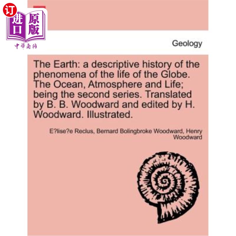 海外直订The Earth: A Descriptive History of the Phenomena of the Life of the Globe. the 《地球:地球生命现象的描述