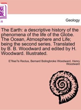 海外直订The Earth: A Descriptive History of the Phenomena of the Life of the Globe. the  《地球:地球生命现象的描述