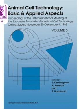 海外直订Animal Cell Technology: Basic & Applied Aspects: Proceedings of the Fifth Intern 动物细胞技术：基础与应用：