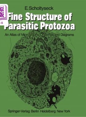 海外直订Fine Structure of Parasitic Protozoa: An Atlas of Micrographs, Drawings and Diag 寄生原生动物的精细结构：显微照