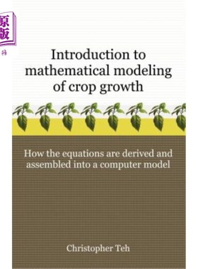 海外直订Introduction to Mathematical Modeling of Crop Growth: How the Equations Are Deri 作物生长的数学建模导论：如