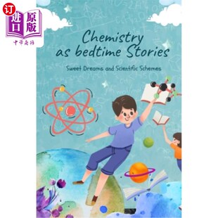 海外直订Chemistry as bedtime stories: Sweet Dreams and Scientific Schemes 作为睡前故事的化学:甜蜜的梦和科学计划