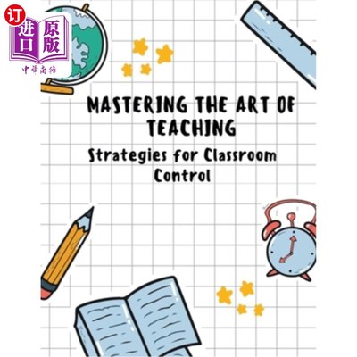 海外直订Mastering the Art of Teaching: Strategies for Classroom Control 掌握教学艺术：课堂控制策略