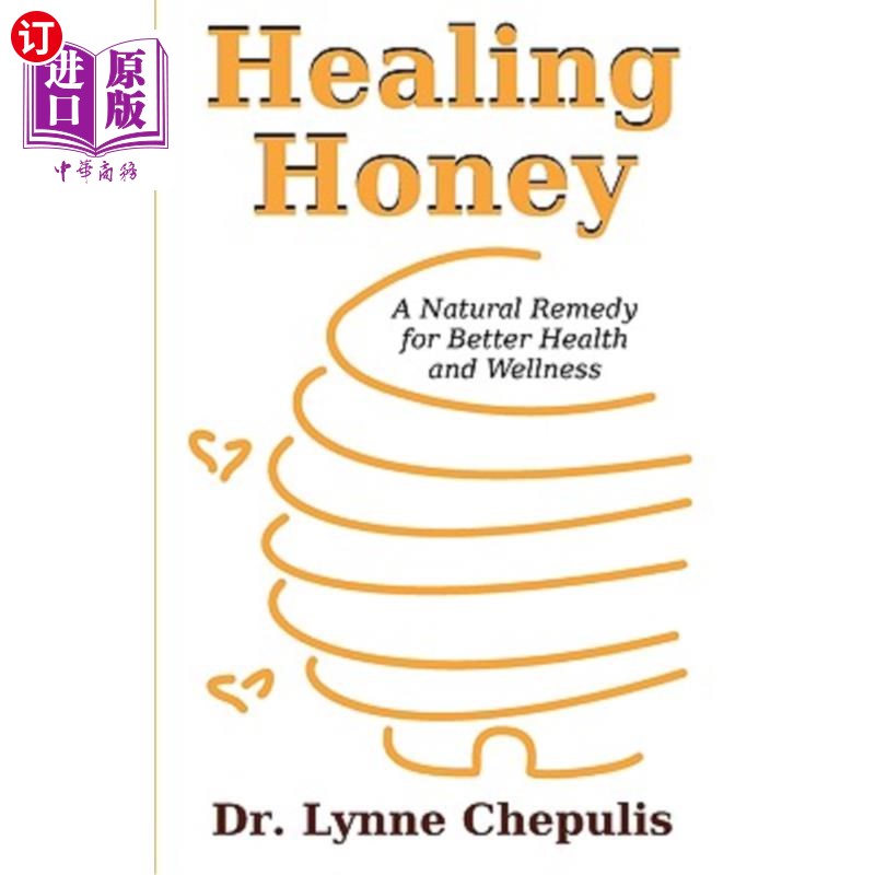 海外直订医药图书Healing Honey: A Natural Remedy for Better Health and Wellness 疗伤蜂蜜：改善健康的天然药物