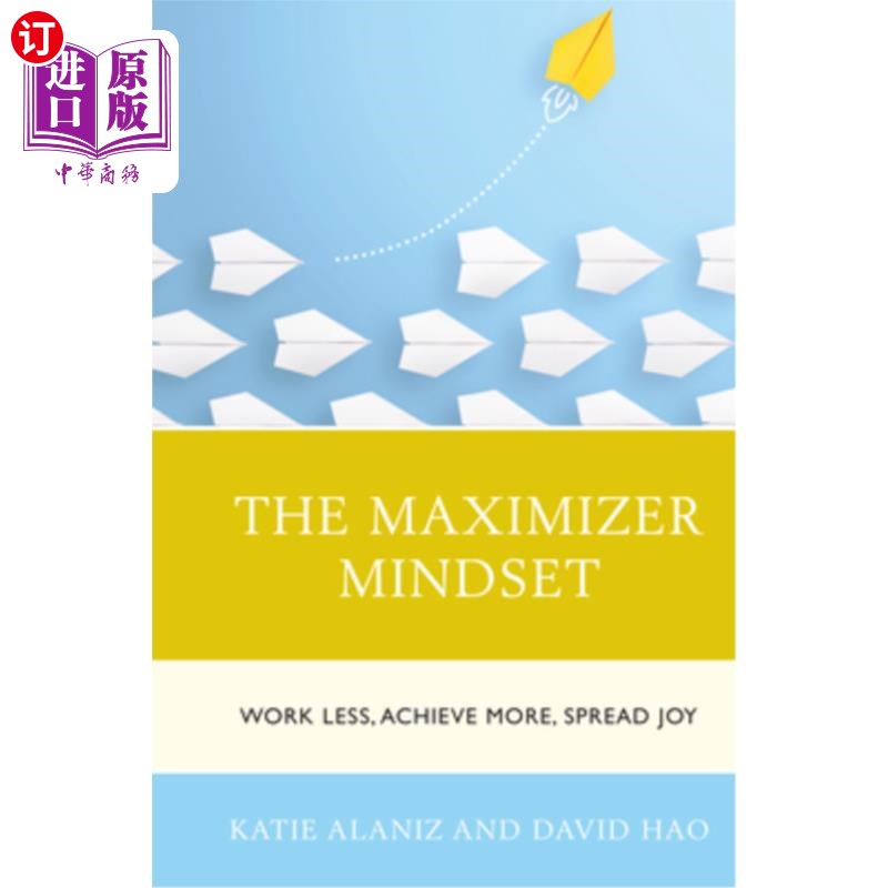 海外直订The Maximizer Mindset: Work Less, Achieve More, Spread Joy 最大化者心态:少工作，多成就，传播快乐