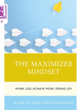 海外直订The Maximizer Mindset: Work Less, Achieve More, Spread Joy 最大化者心态:少工作，多成就，传播快乐