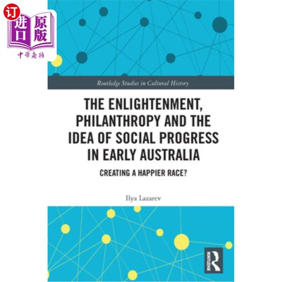海外直订The Enlightenment, Philanthropy and the Idea of Social Progress in Early Austral 启蒙运动、慈善事业与早期澳