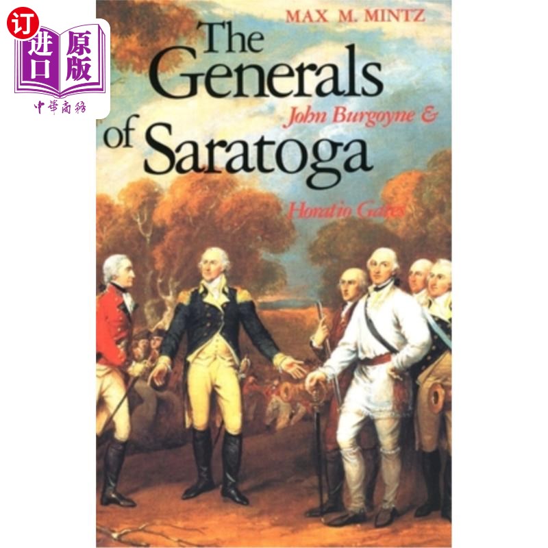 海外直订The Generals of Saratoga: John Burgoyne and Horatio Gate 萨拉托加将军:约翰·伯戈因和霍雷肖·盖特