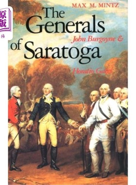 海外直订The Generals of Saratoga: John Burgoyne and Horatio Gate 萨拉托加将军:约翰·伯戈因和霍雷肖·盖特